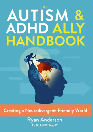 The Autism   ADHD Ally Handbook: Creating a Neurodivergent-Friendly World