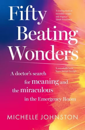 Fifty Beating Wonders: A doctor's search for meaning and the miraculous in the Emergency Room