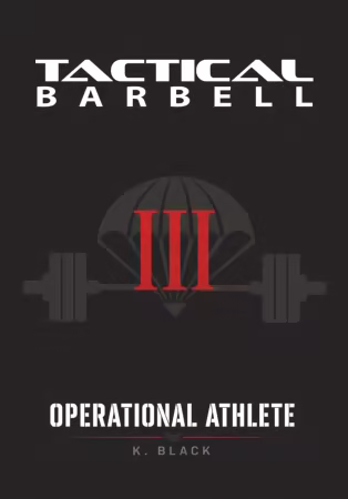 Tactical Barbell III: Operational Athlete